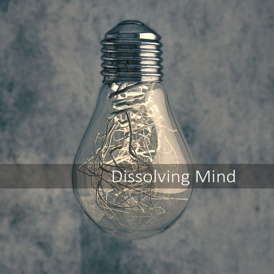 Dissolving Mind
