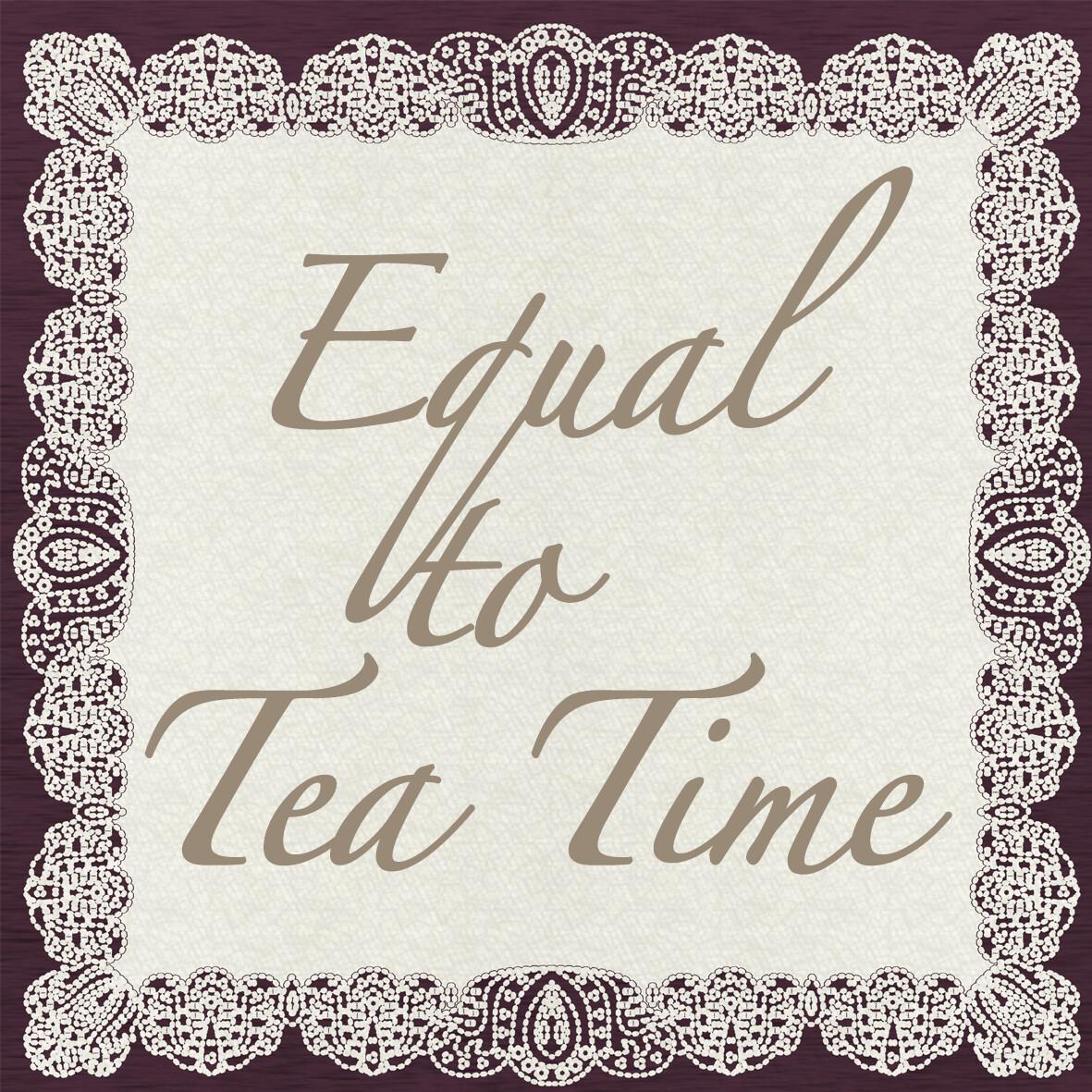 Equal to Tea Time 