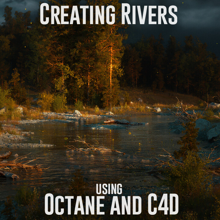 Creating Rivers Using Octane and Cinema 4D