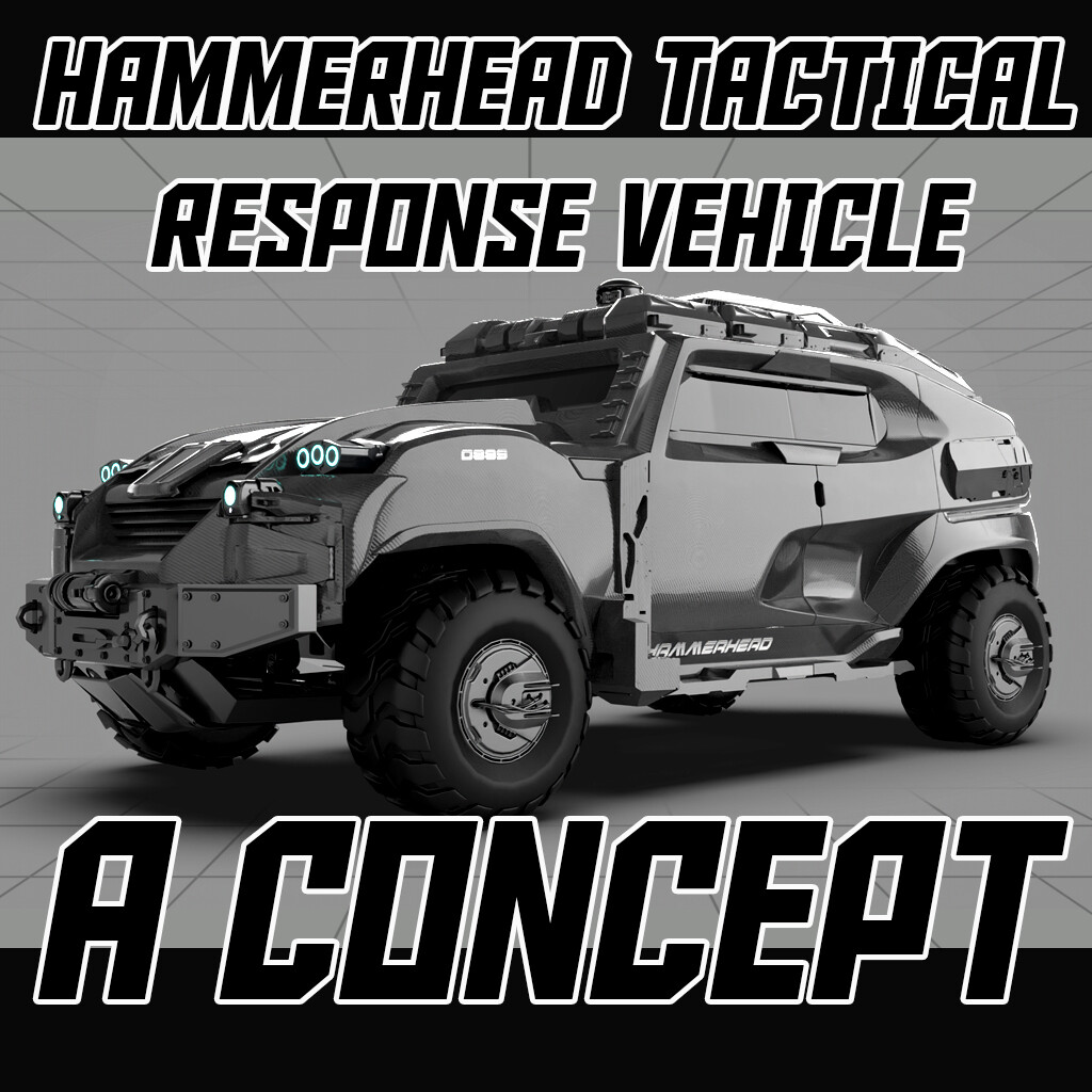 ArtStation Hammerhead Tactical Response Vehicle A Concept