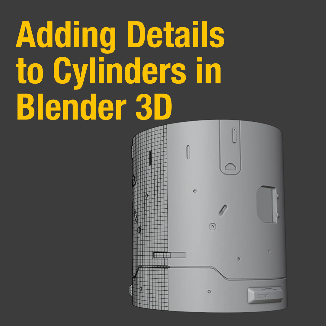 ArtStation - SubD Modeling Techniques: Adding Details to Cylinders