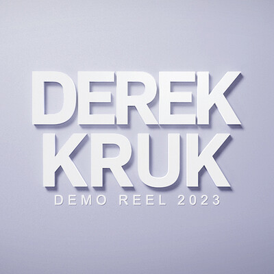 Derek Kruk | Demo Reel 2023
