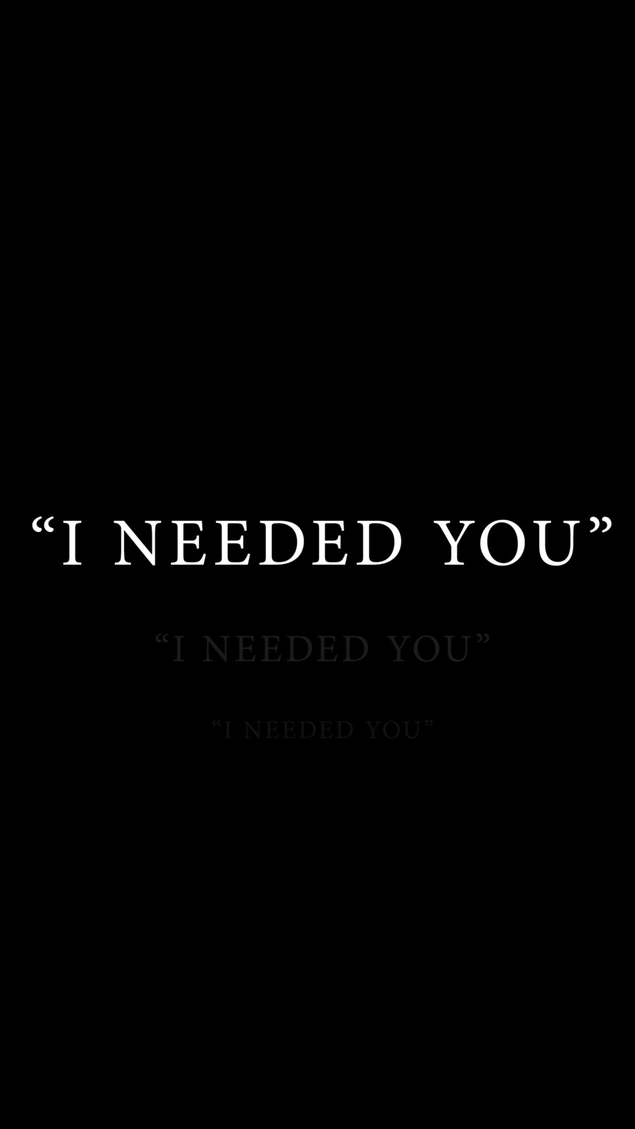 I NEEDED YOU