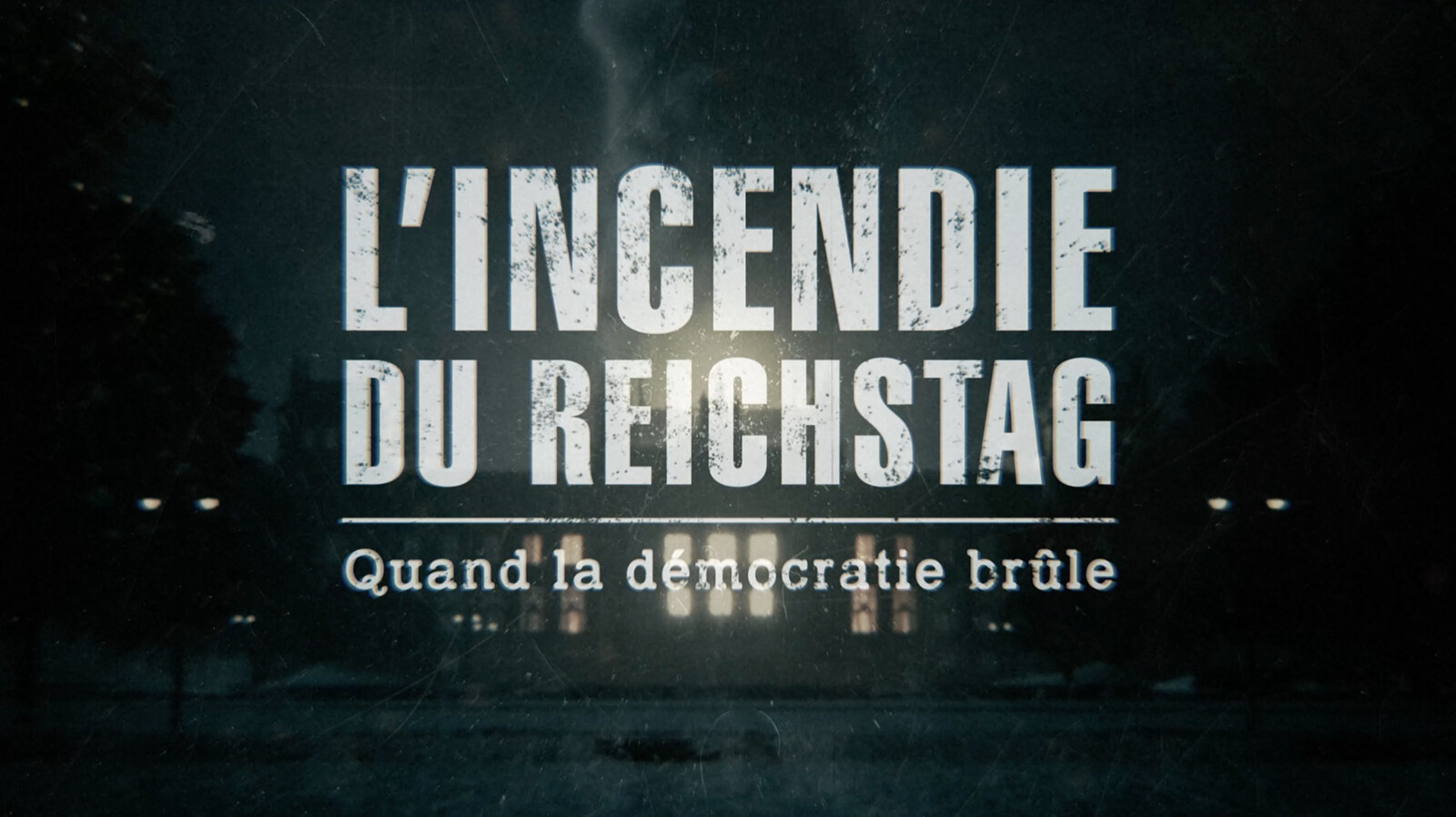 L'Incendie du Reichstag - Quand la démocratie brûle