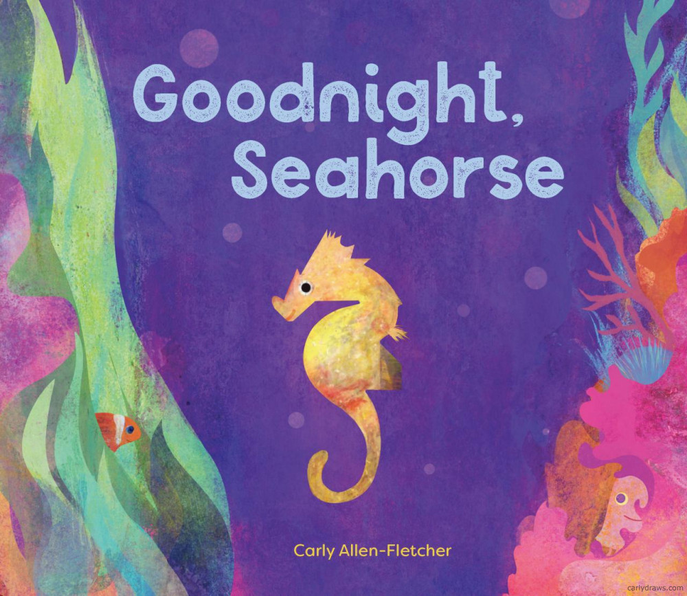 GOODNIGHT SEAHORSE, the story of a sleepy seahorse. 