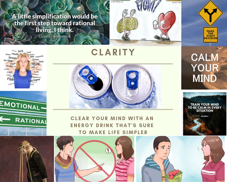 "Clarity" An Energy Drink sure to make life simpler, and think more clearly.

