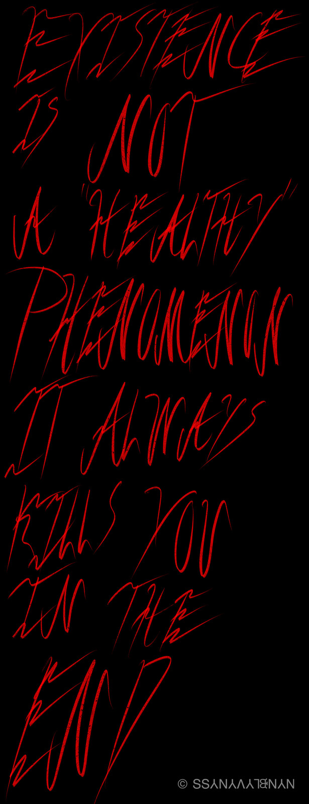 Existence Is Not A Healthy Phenomenon