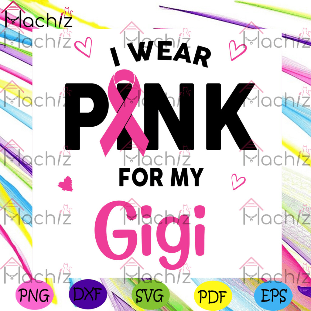 ArtStation I Wear Pink For My Gigi Svg Awareness Svg, Breast Cancer Svg