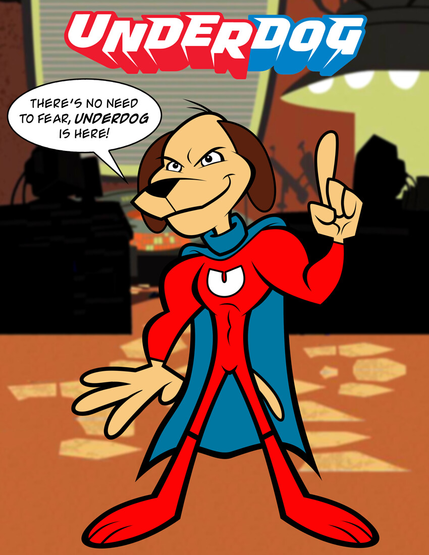 There's No Need To Fear Underdog Is Here Have No Fear Underdog Is Here
