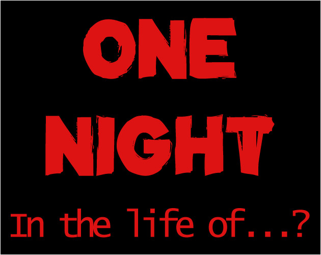 One Night in the life of?