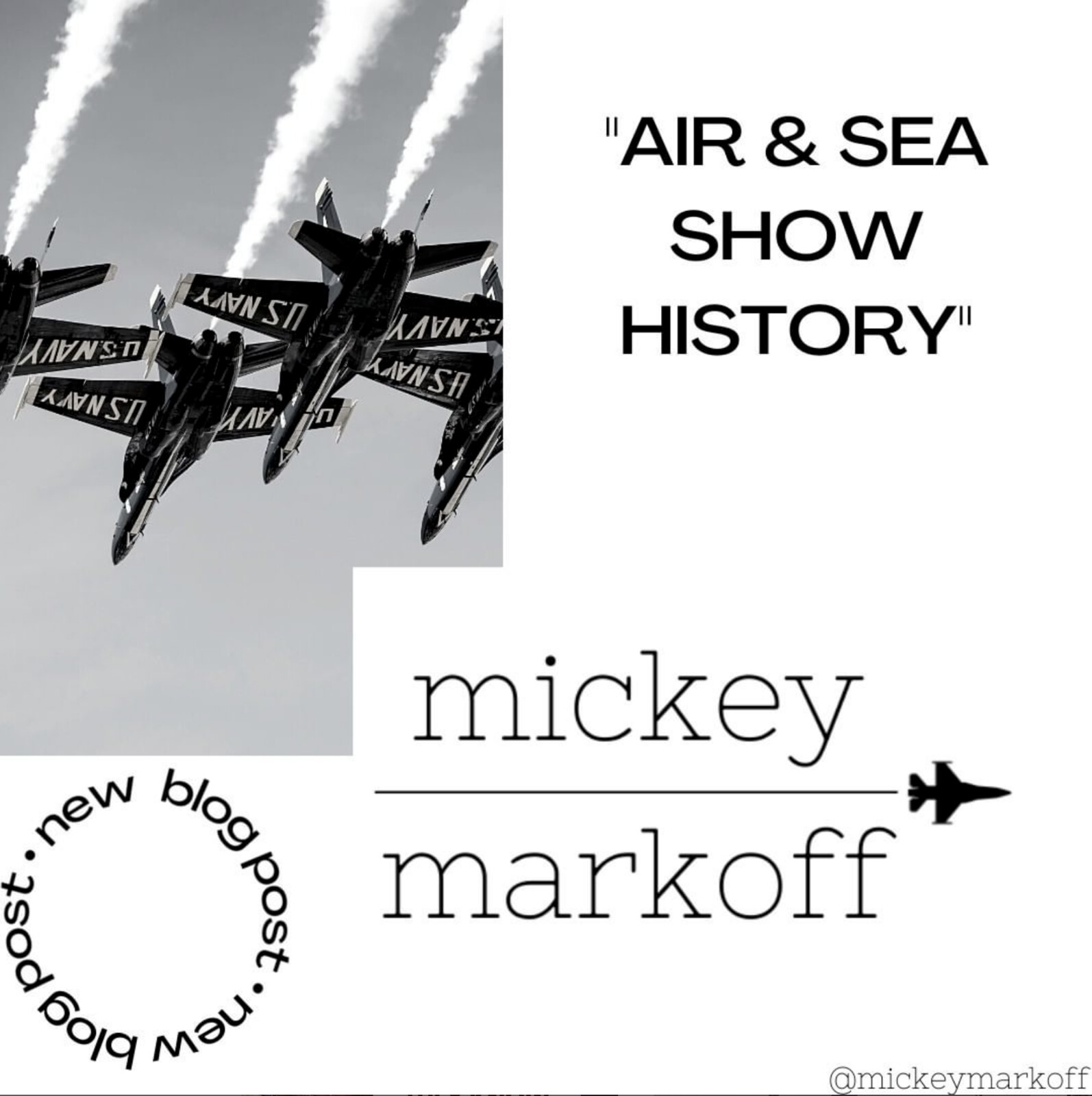 Mickey Markoff - Air and Sea Show Executive Producer - “Air and Sea Show History"