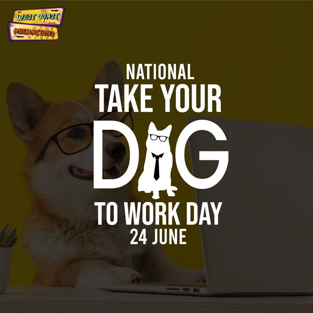 Westcoast Animations NATIONAL TAKE YOUR DOG TO WORK DAY🐶