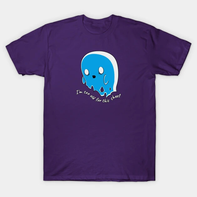I'm too old for this sheet T-Shirt
https://www.teepublic.com/t-shirt/35244032-im-too-old-for-this-sheet?store_id=125261