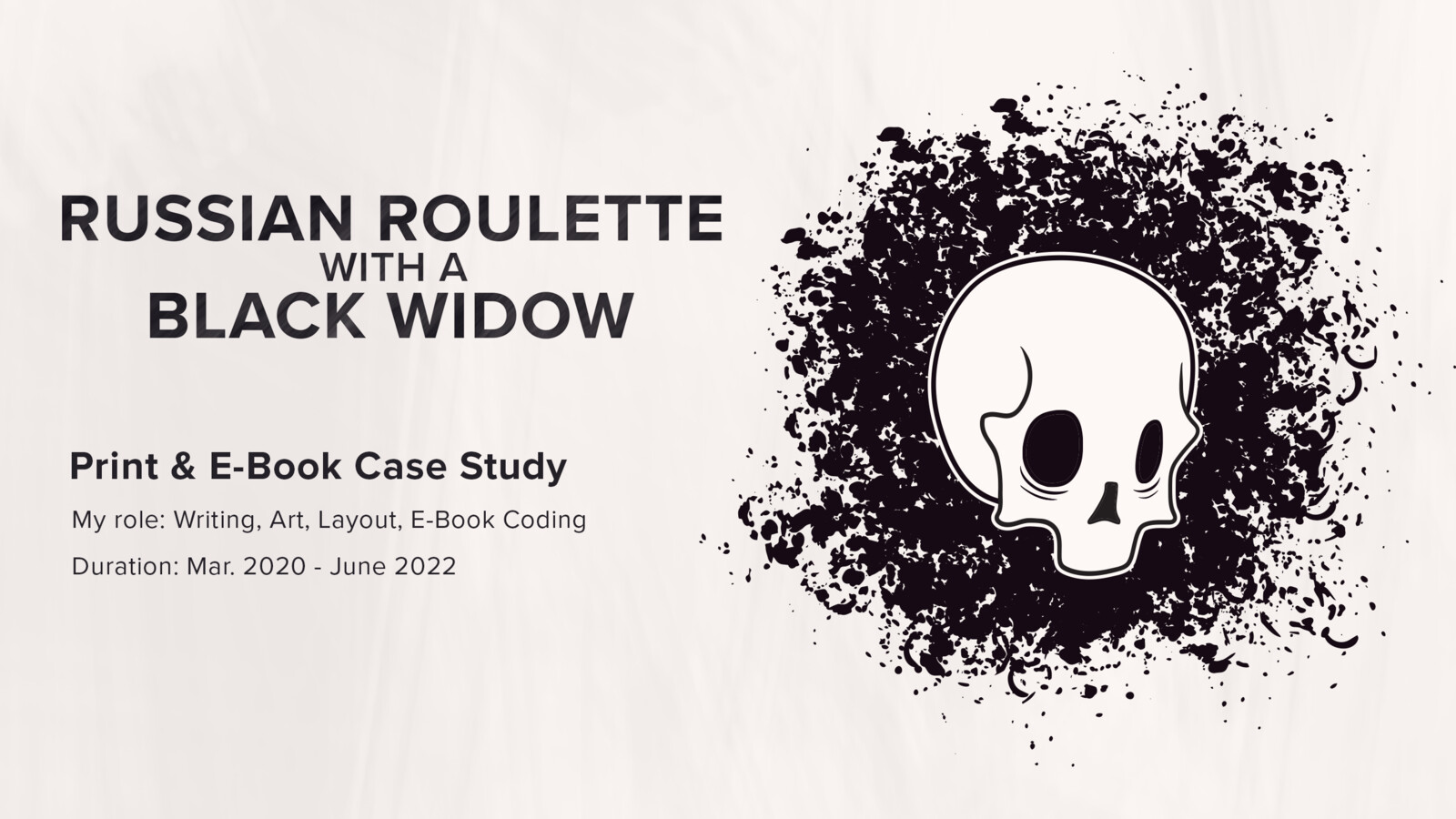 Russian Roulette with a Black Widow Case Study