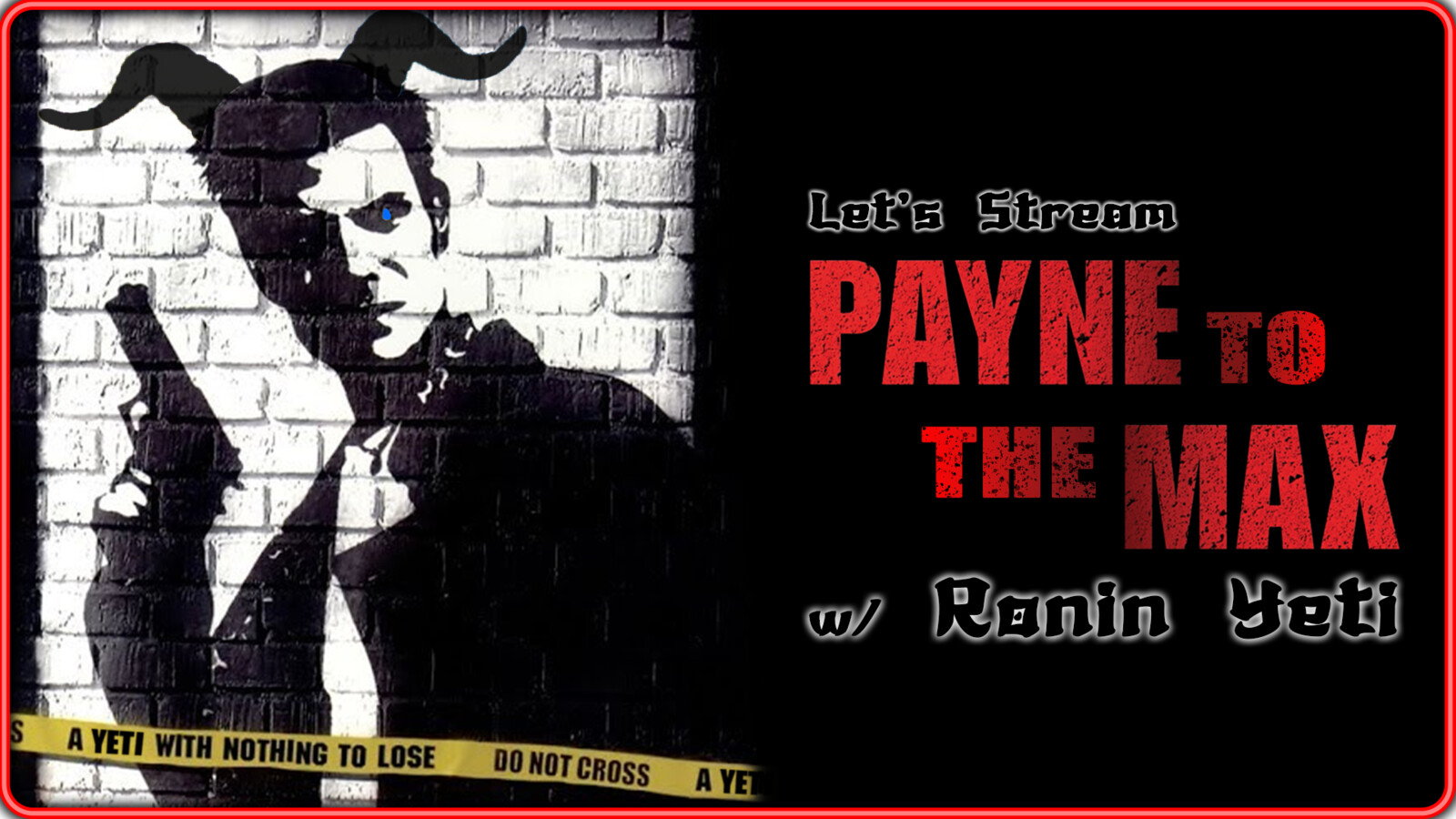 Let's Stream "Payne to the Max" Default Image | Ronin Yeti Twitch Streaming