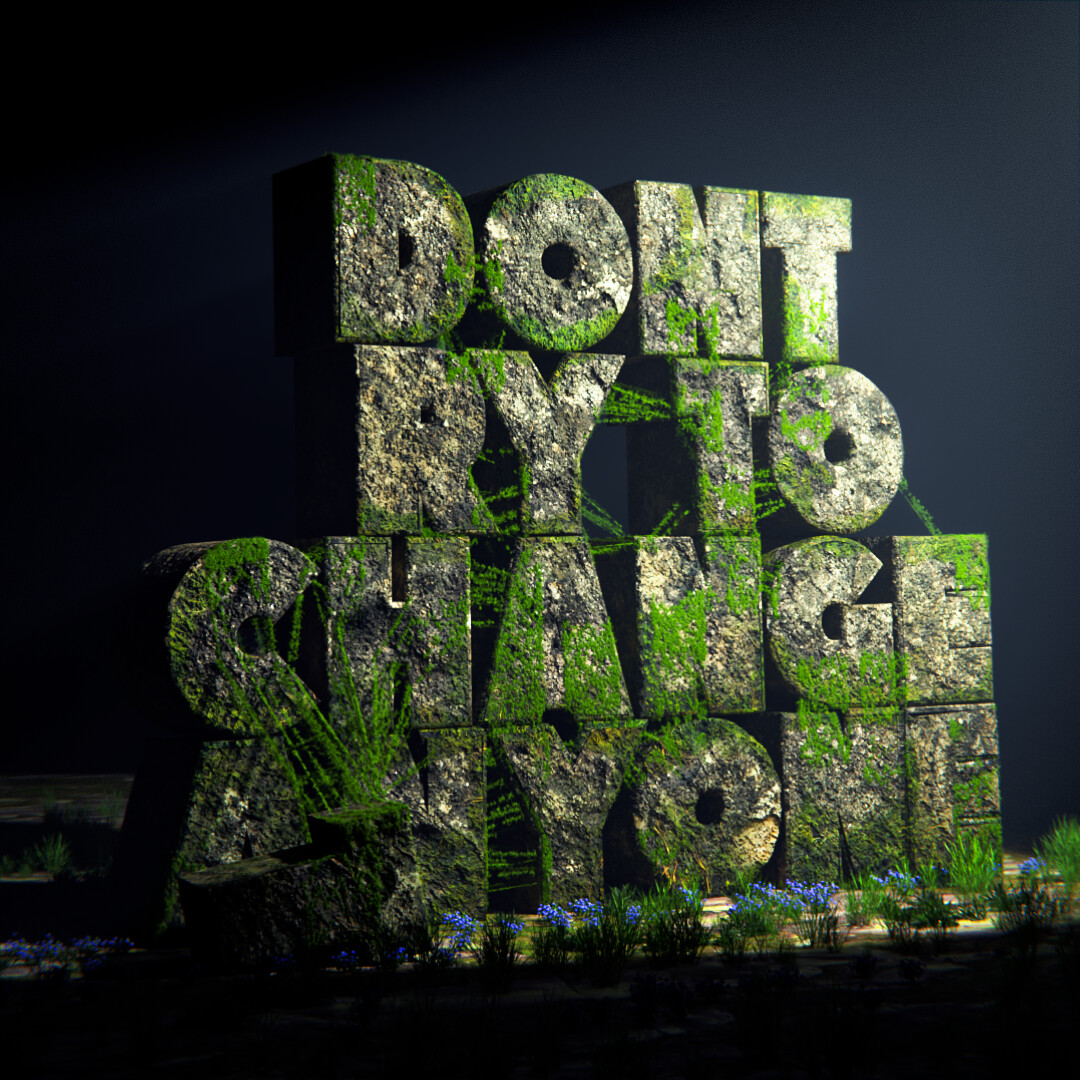 Don't try to change anyone, you will fail doing so,