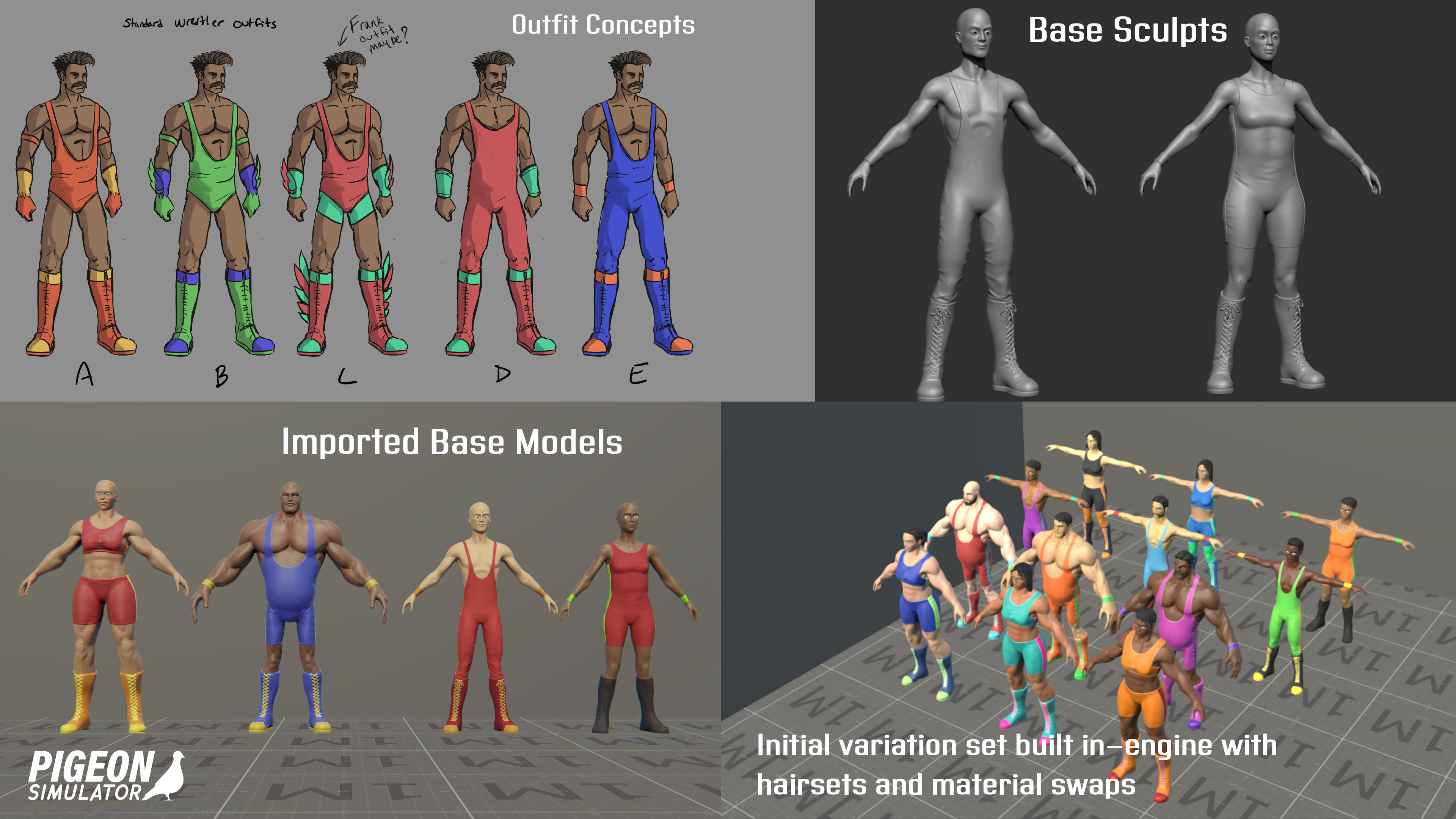 Here's an example process involving the basic wrestlers. I would concept out an outfit, sculpt it onto our base models, retopologize and then import the new outfitted NPC models, and then apply material variations in-engine.