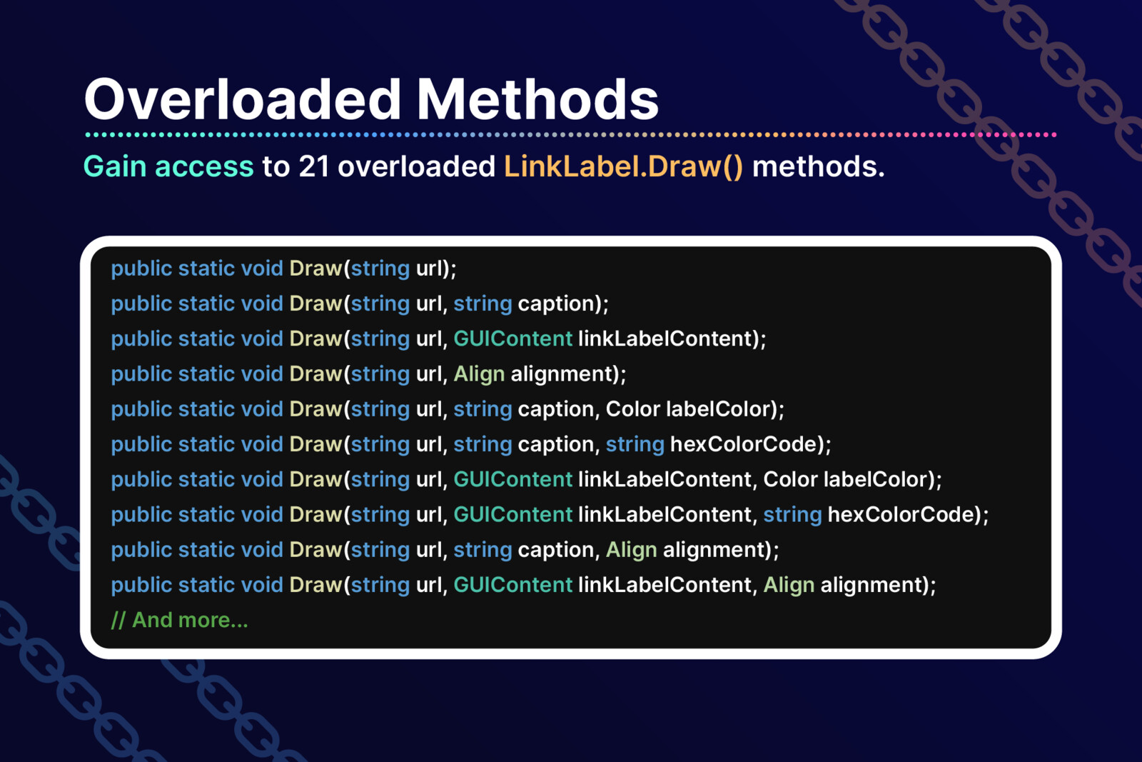 Overloaded Methods: Gain access to 21 overloaded LinkLabel.Draw() methods.