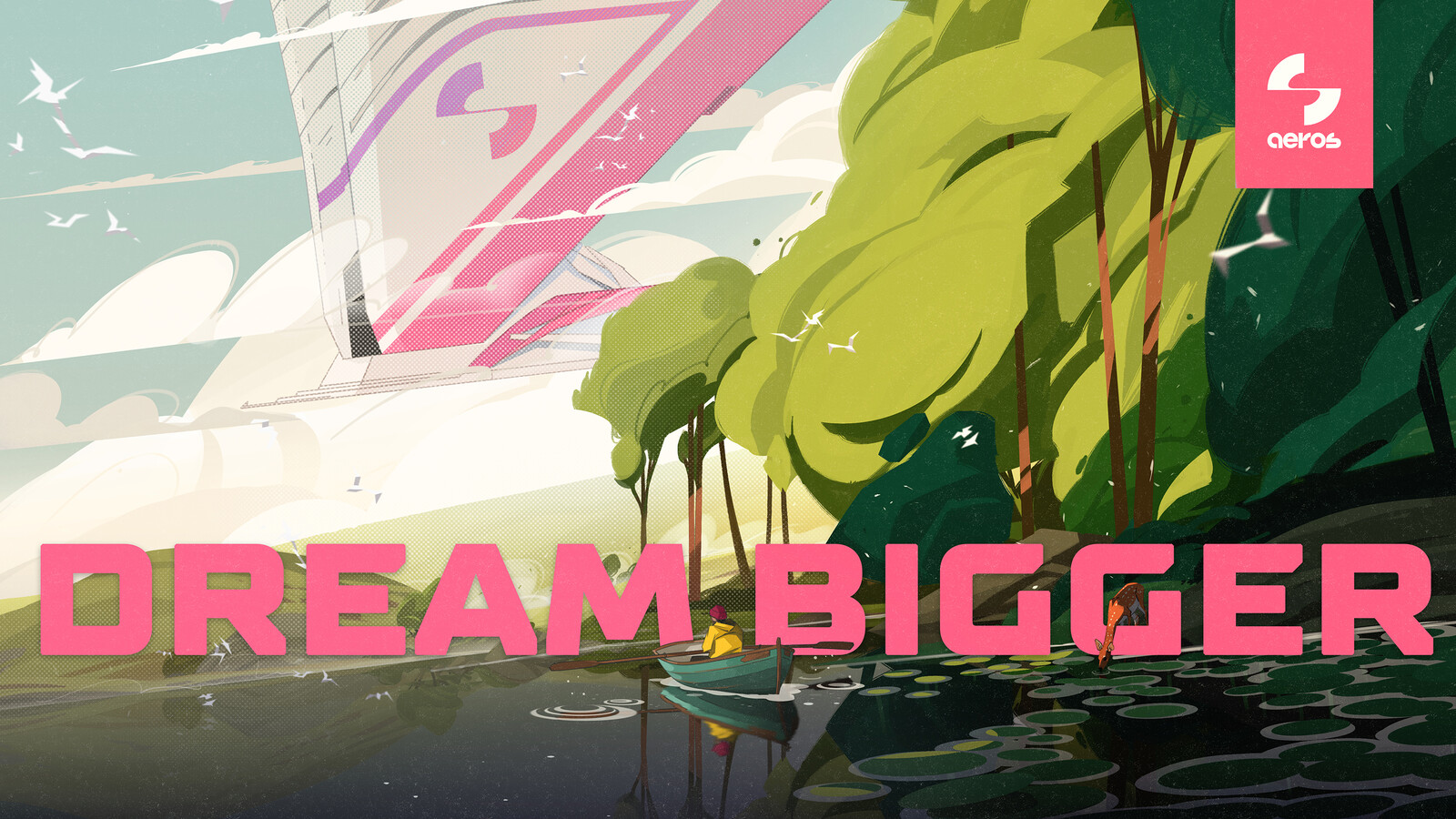 DREAM BIGGER ~ AEROS | EART