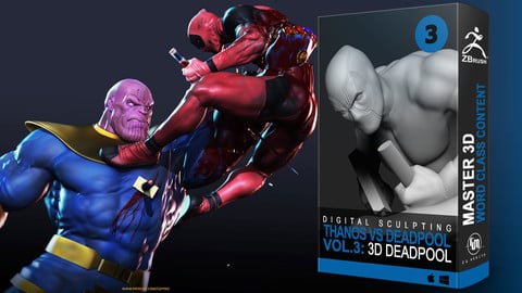 Vol. 3: Anatomy of Deadpool - Course Thanos Vs Deadpool Fight for Lady Death 3D in Zbrush