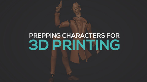 Prepping Characters for 3D Printing
