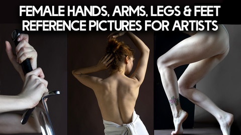 Female Hands, Arms, Legs & Feet Reference Pictures for Artists (pt.1)