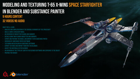 Modeling And Texturing T-65 X-Wing Space Starfighter - 9 Hours Content - 32 Videos