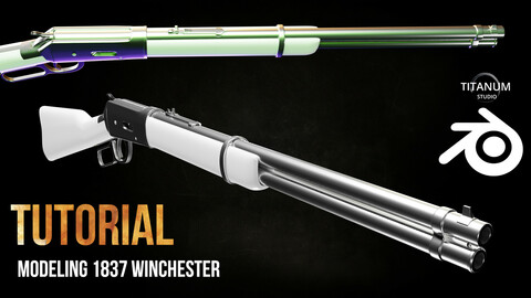 Winchester 1837 rifle -Modeling