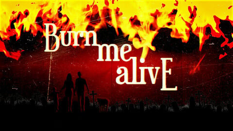 ''Burn Me Alive'' coming soon