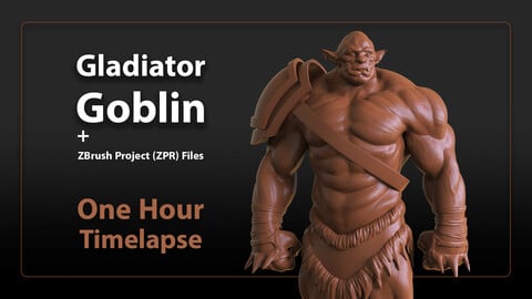 Gladiator Goblin Timelapse + Files