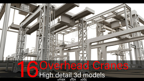 16 Overhead Cranes- Vol 01- High detail 3d models