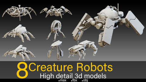 8 Creature Robots- High detail 3d models