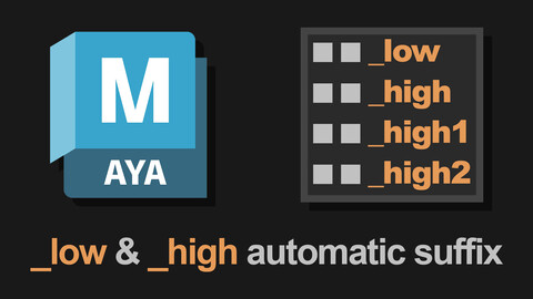 _low & _high automatic suffix generator for Autodesk Maya