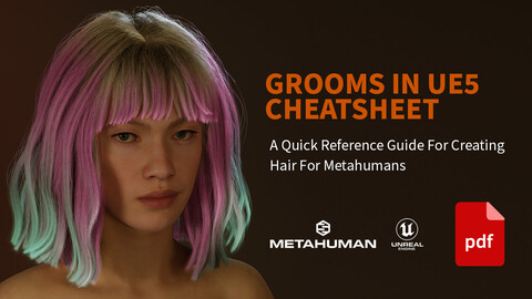 GROOMS IN UE5 CHEATSHEET - A Quick Reference Guide For Creating Hair For Metahumans