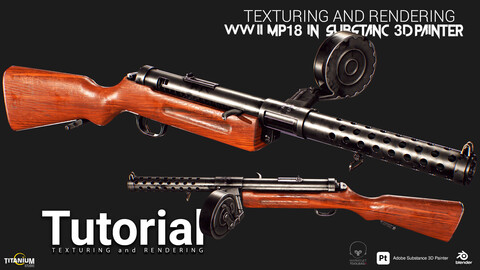 Advance Texturing & Rendering WWII MP18 in Substance 3D Painter & Marmoset for Games