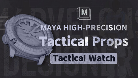 【9 Hours】Maya: High-Precision Tactical Props - Tactical Watch