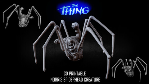 3D PRINTABLE THE THING NORRIS SPIDER HEAD