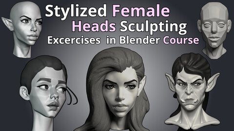 Stylized Female Heads Sculpting in Blender Course