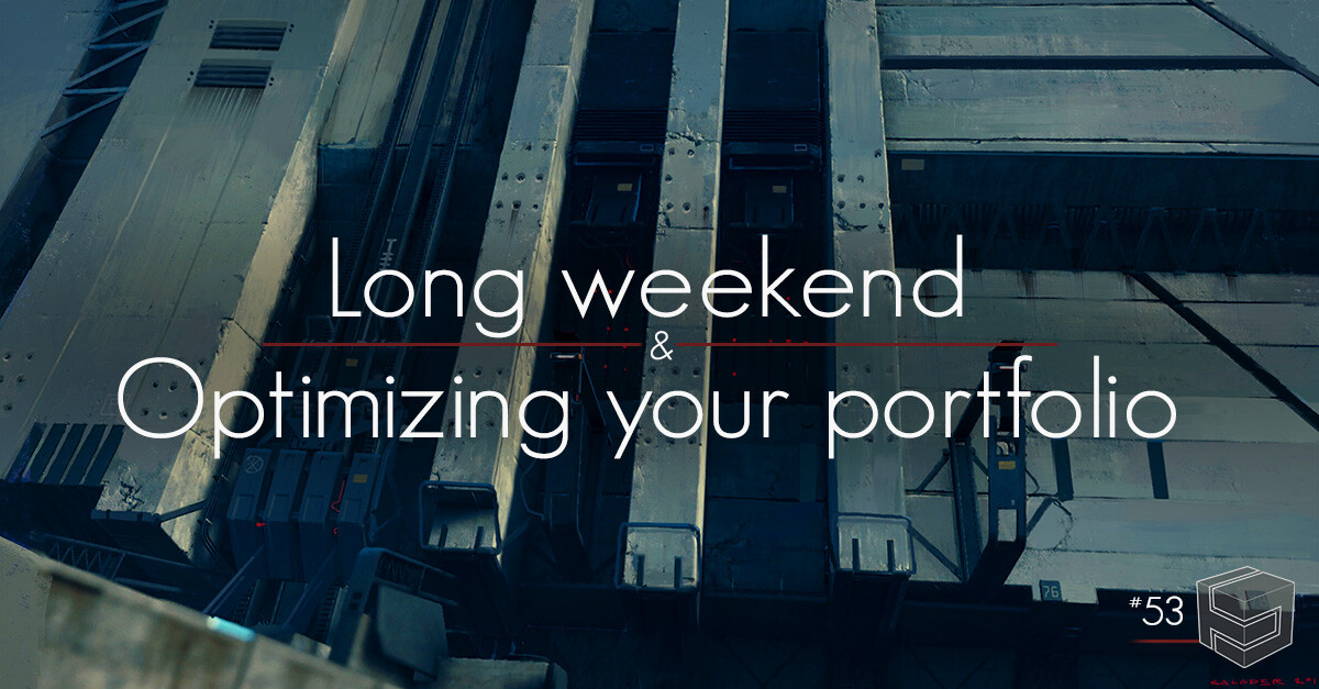 ArtStation - Blog [#54] - Long weekend & Optimizing your portfolio