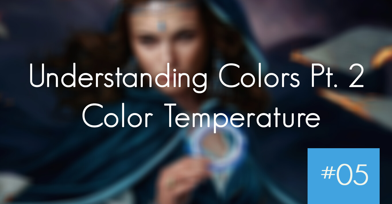 ArtStation - Blog [#05] Understanding Colors Pt. 2 - Color temperature